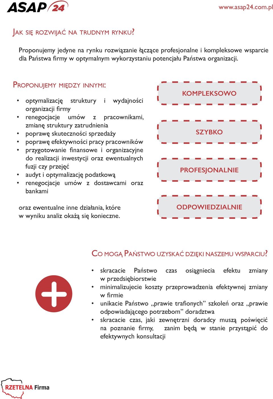 pracy pracowników przygotowanie finansowe i organizacyjne do realizacji inwestycji oraz ewentualnych fuzji czy przejęć audyt i optymalizację podatkową renegocjacje umów z dostawcami oraz bankami oraz