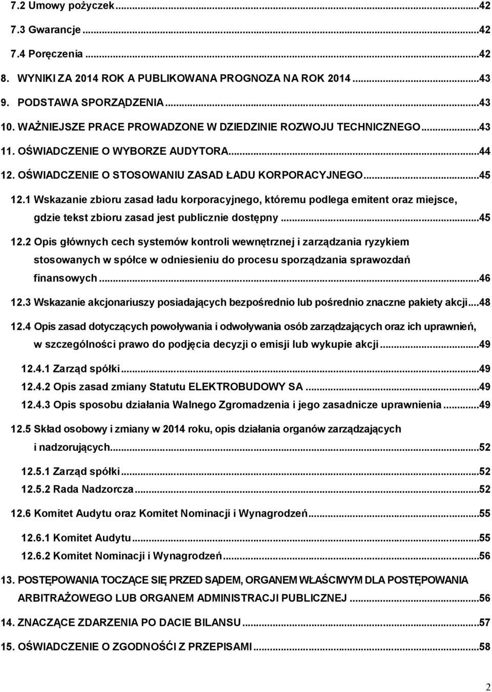 1 Wskazanie zbioru zasad ładu korporacyjnego, któremu podlega emitent oraz miejsce, gdzie tekst zbioru zasad jest publicznie dostępny...45 12.