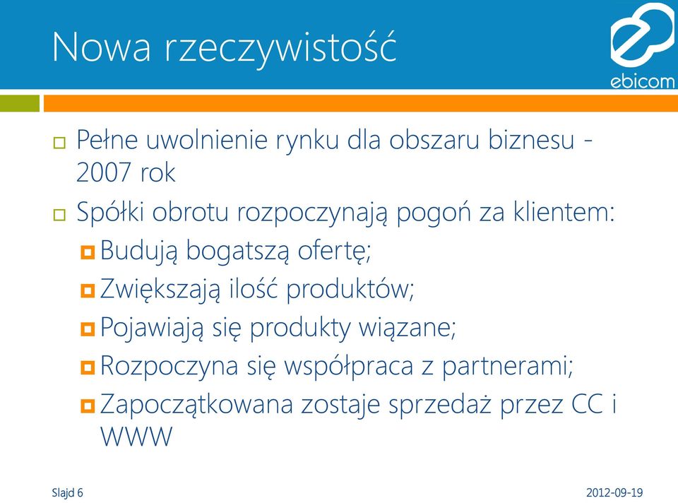 Zwiększają ilość produktów; Pojawiają się produkty wiązane; Rozpoczyna się