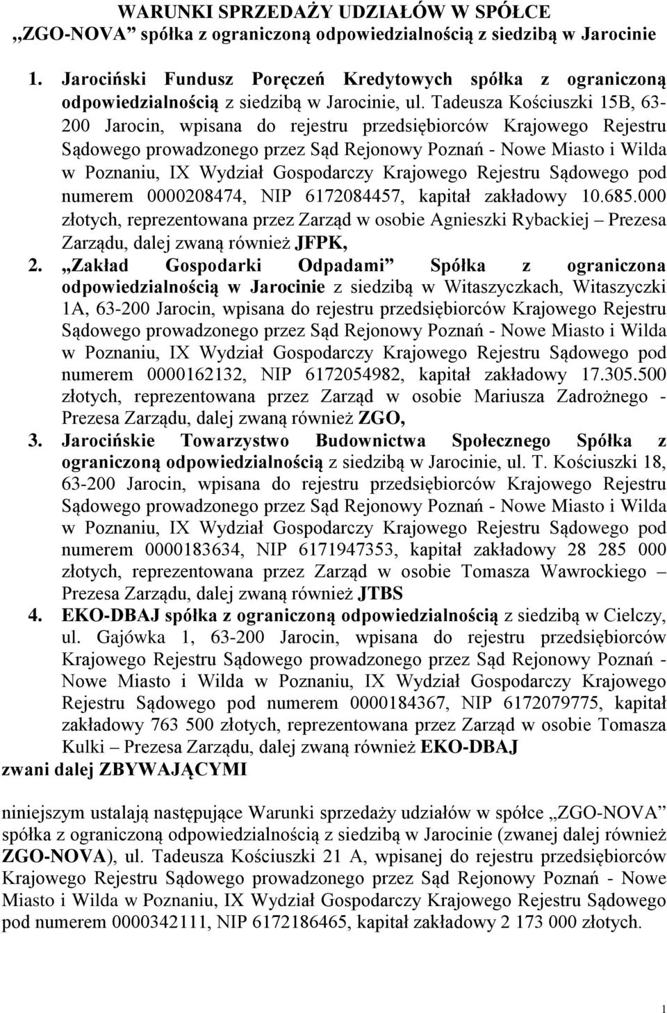 Tadeusza Kościuszki 15B, 63-200 Jarocin, wpisana do rejestru przedsiębiorców Krajowego Rejestru Sądowego prowadzonego przez Sąd Rejonowy Poznań - Nowe Miasto i Wilda w Poznaniu, IX Wydział