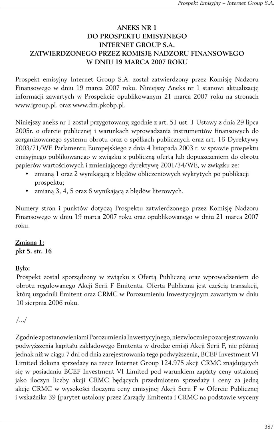 51 ust. 1 Ustawy z dnia 29 lipca 2005r. o ofercie publicznej i warunkach wprowadzania instrumentów finansowych do zorganizowanego systemu obrotu oraz o spółkach publicznych oraz art.