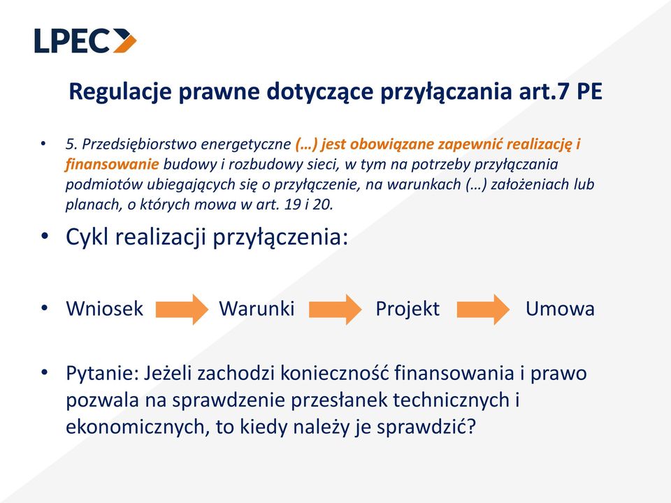 przyłączania podmiotów ubiegających się o przyłączenie, na warunkach ( ) założeniach lub planach, o których mowa w art. 19 i 20.