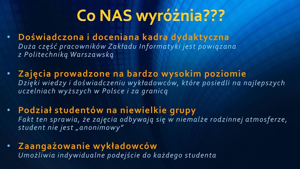 uczelniach wyższych w Polsce i za granicą Podział studentów na niewielkie grupy Fakt ten sprawia, że zajęcia odbywają się w
