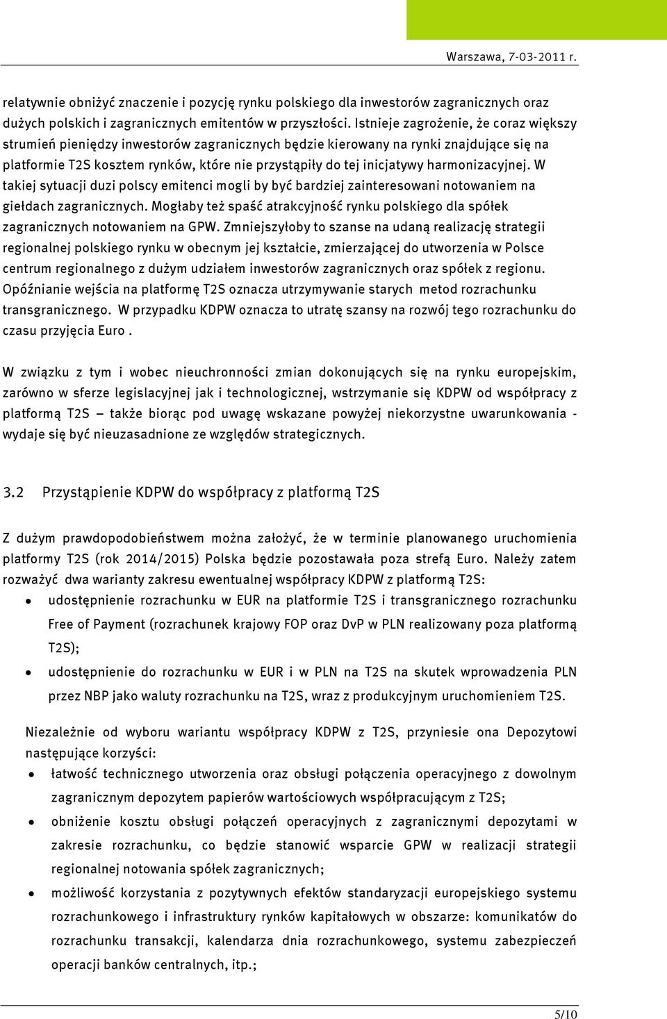 harmonizacyjnej. W takiej sytuacji duzi polscy emitenci mogli by być bardziej zainteresowani notowaniem na giełdach zagranicznych.