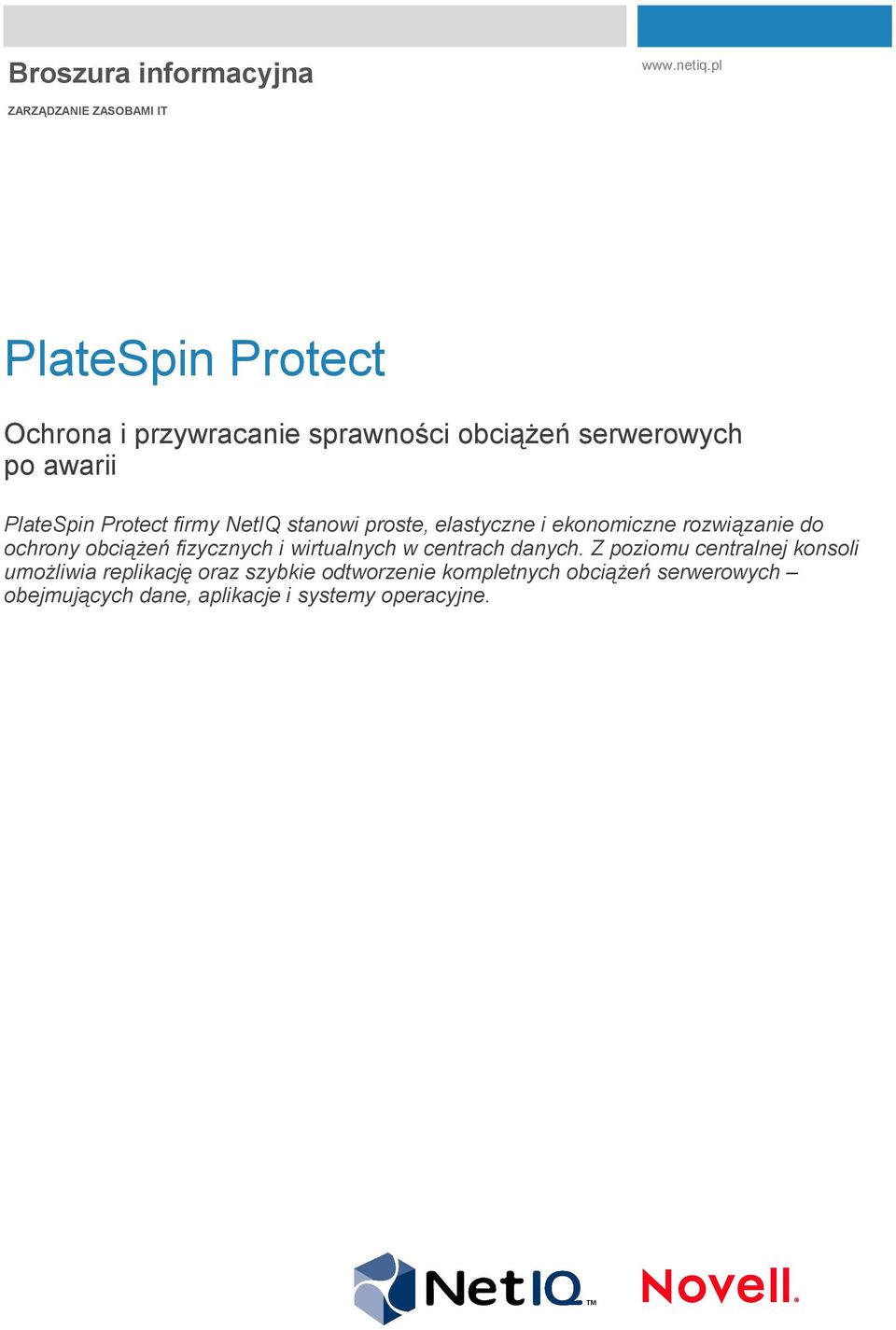 PlateSpin Protect firmy NetIQ stanowi proste, elastyczne i ekonomiczne rozwiązanie do ochrony obciążeń