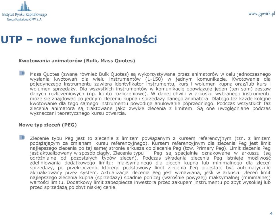 Dla wszystkich instrumentów w komunikacie obowiązuje jeden (ten sam) zestaw danych rozliczeniowych (np. konto rozliczeniowe).