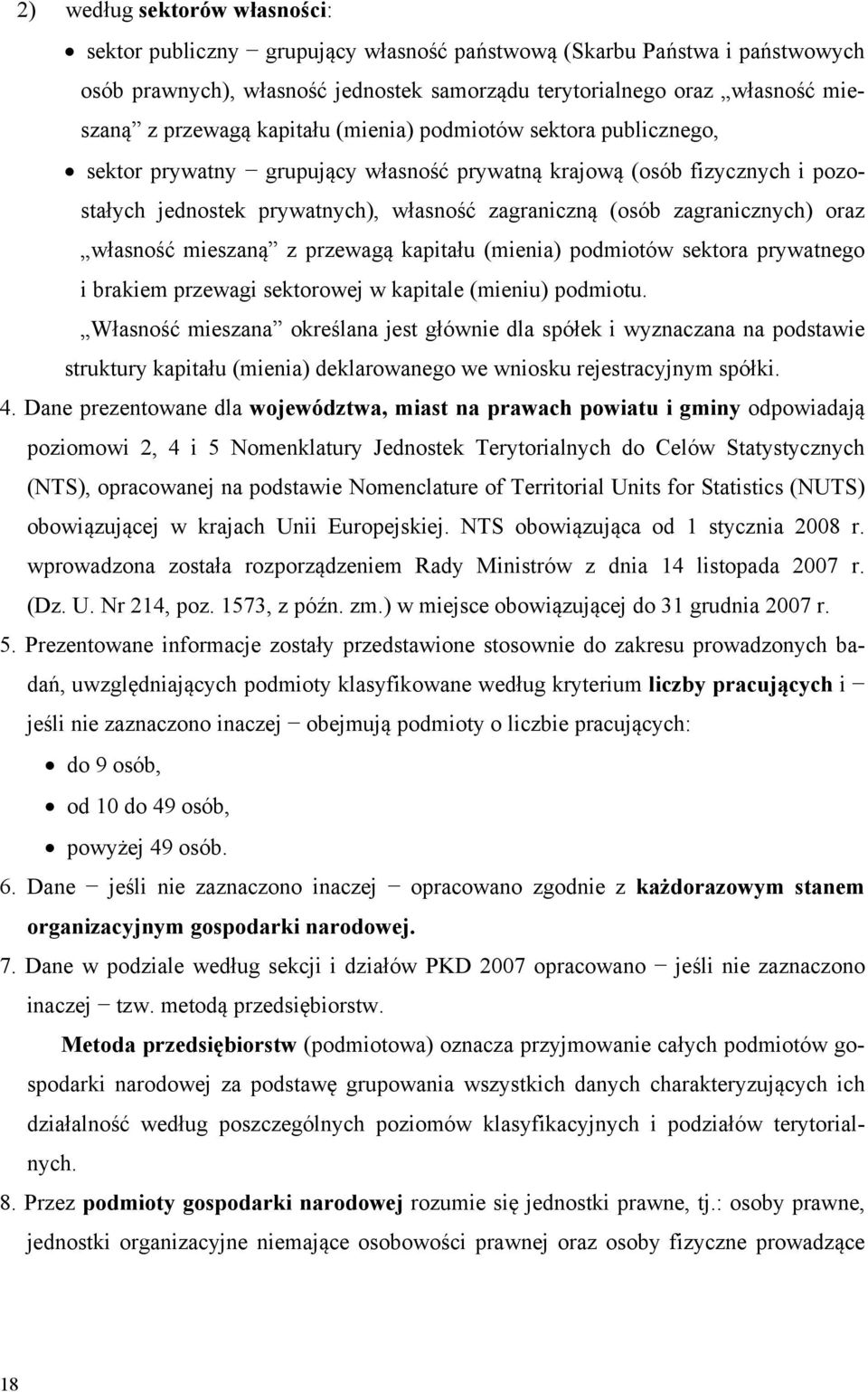 oraz własność mieszaną z przewagą kapitału (mienia) podmiotów sektora prywatnego i brakiem przewagi sektorowej w kapitale (mieniu) podmiotu.