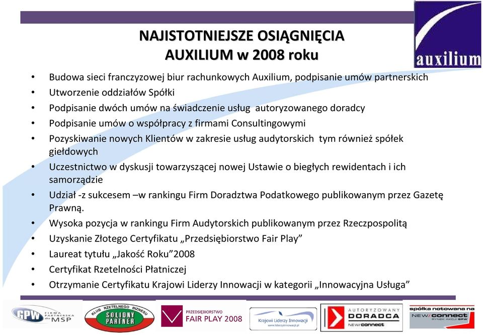 dyskusji towarzyszącej nowej Ustawie o biegłych rewidentach i ich samorządzie Udział-z sukcesem w rankingu Firm Doradztwa Podatkowego publikowanym przez Gazetę Prawną.