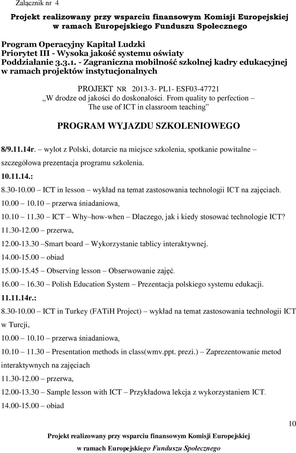 From quality to perfection The use of ICT in classroom teaching PROGRAM WYJAZDU SZKOLENIOWEGO 8/9.11.14r.
