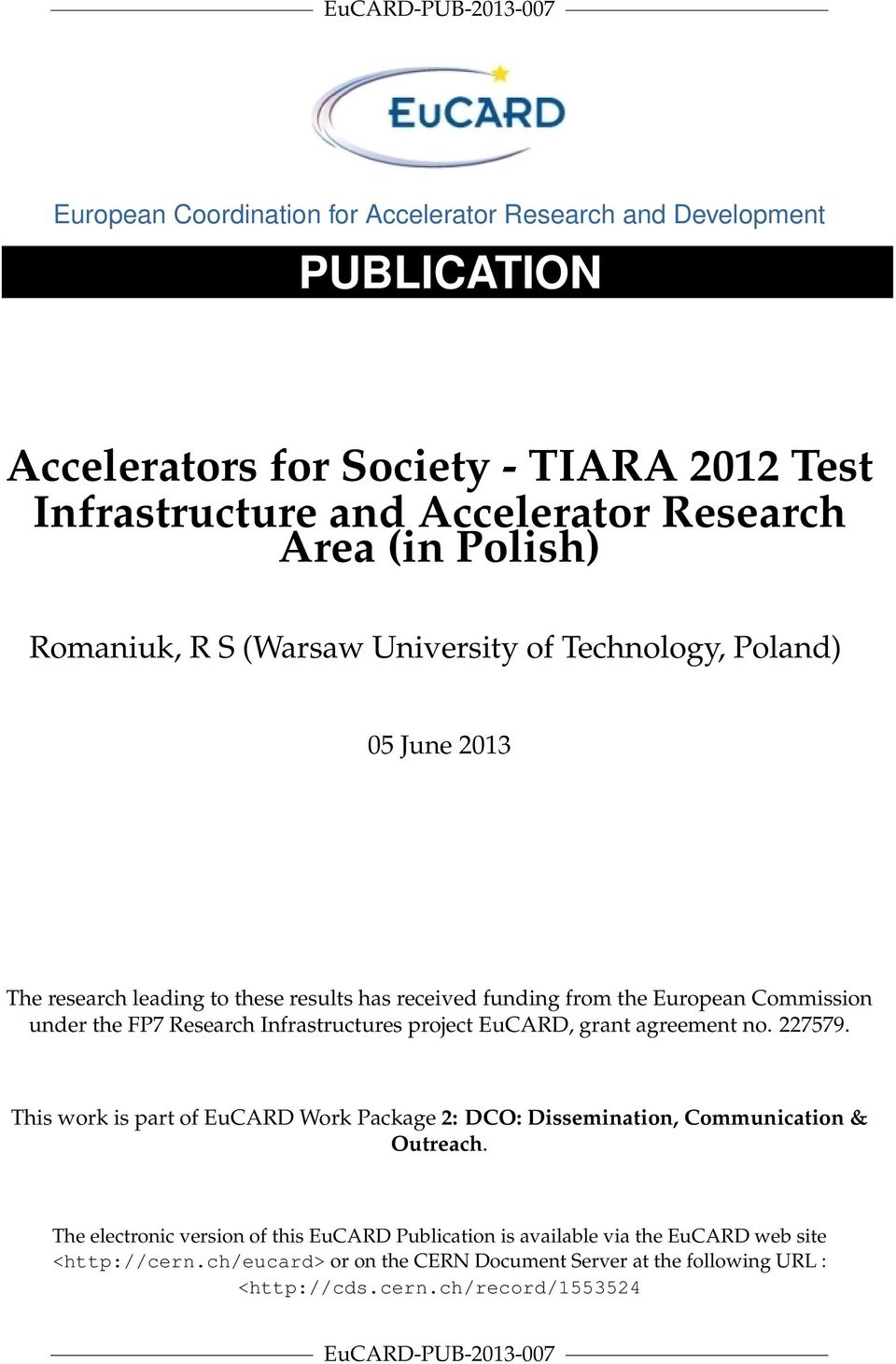 Research Infrastructures project EuCARD, grant agreement no. 227579. This work is part of EuCARD Work Package 2: DCO: Dissemination, Communication & Outreach.