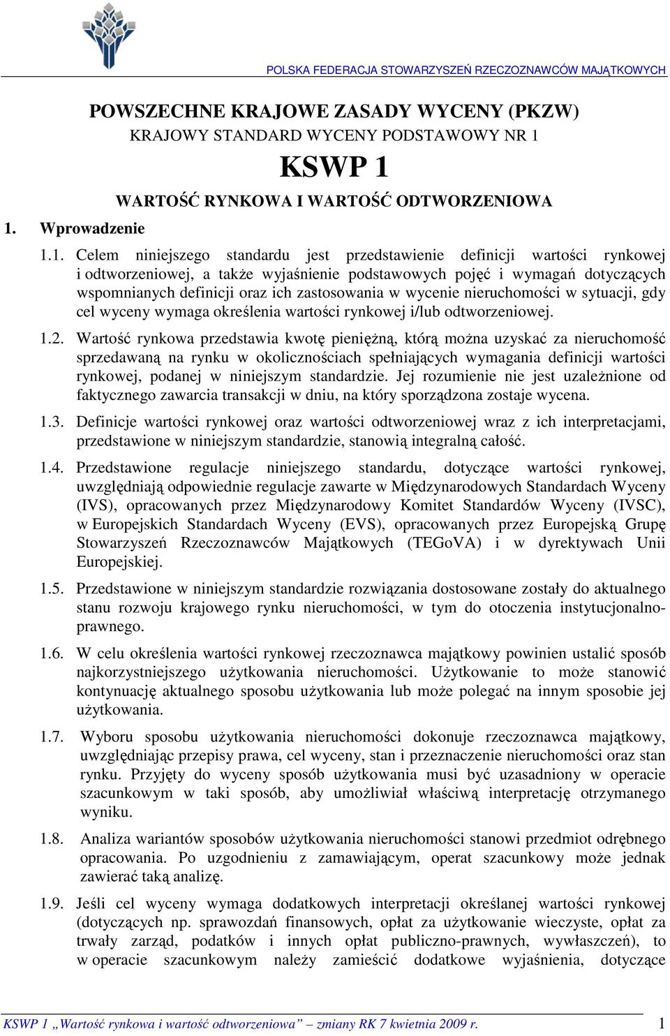 wyceny wymaga określenia wartości rynkowej i/lub odtworzeniowej. 1.2.