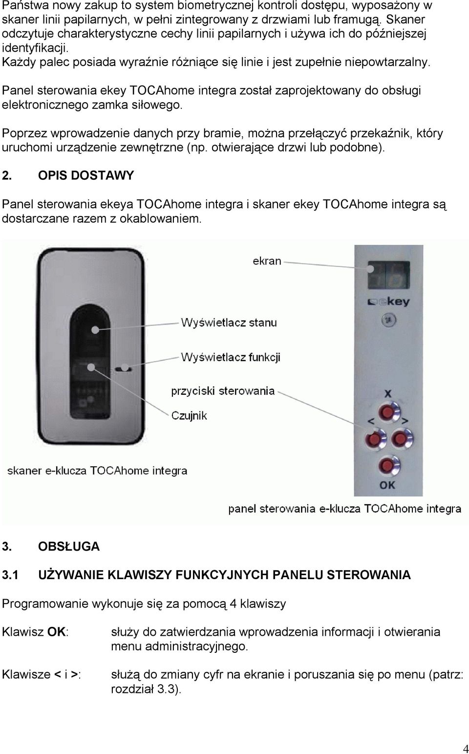 Panel sterowania ekey TOCAhome integra został zaprojektowany do obsługi elektronicznego zamka siłowego.