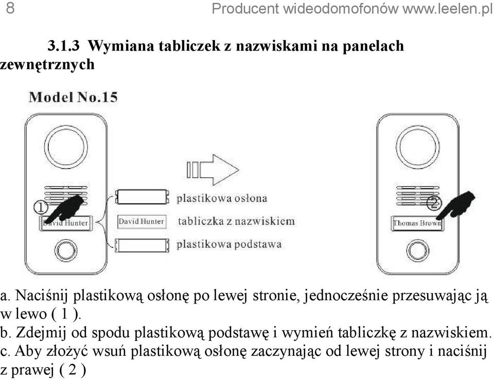 Naciśnij plastikową osłonę po lewej stronie, jednocześnie przesuwając ją w lewo ( 1 ). b.