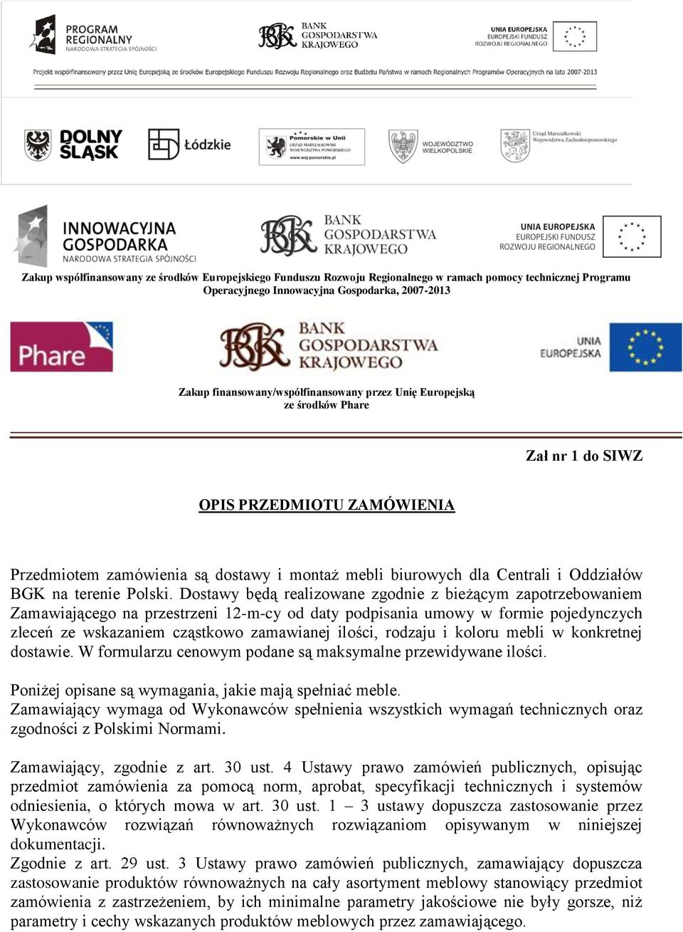 Dostawy będą realizowane zgodnie z bieżącym zapotrzebowaniem Zamawiającego na przestrzeni 12-m-cy od daty podpisania umowy w formie pojedynczych zleceń ze wskazaniem cząstkowo zamawianej ilości,