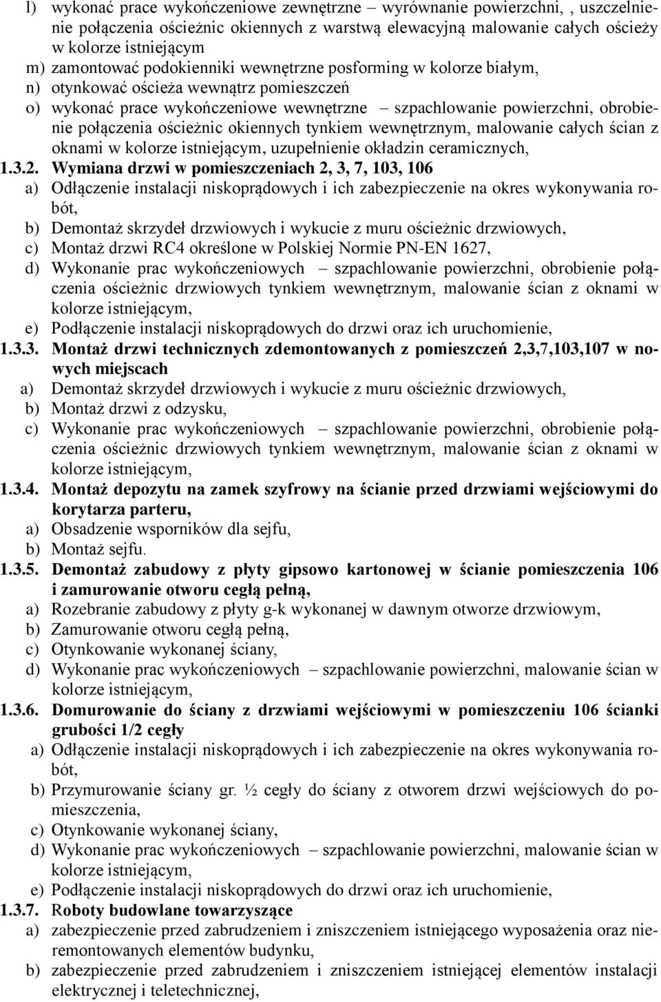okiennych tynkiem wewnętrznym, malowanie całych ścian z oknami w kolorze istniejącym, uzupełnienie okładzin ceramicznych, 1.3.2.