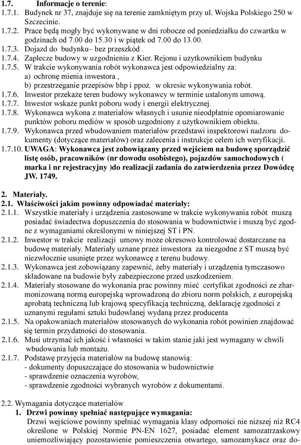 Zaplecze budowy w uzgodnieniu z Kier. Rejonu i użytkownikiem budynku 1.7.5.