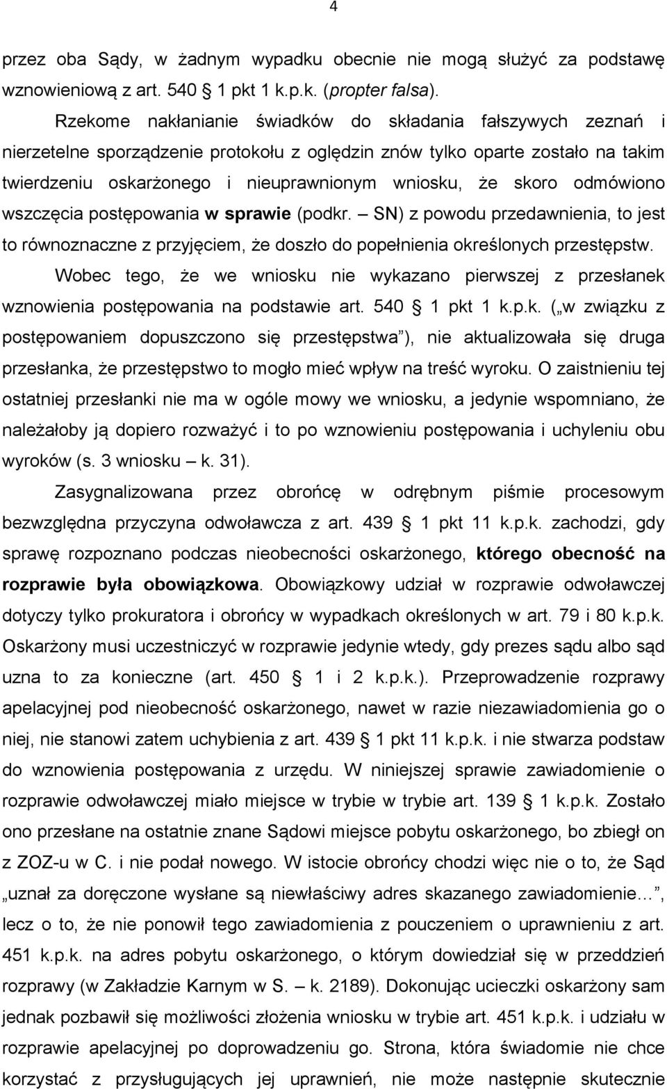 skoro odmówiono wszczęcia postępowania w sprawie (podkr. SN) z powodu przedawnienia, to jest to równoznaczne z przyjęciem, że doszło do popełnienia określonych przestępstw.