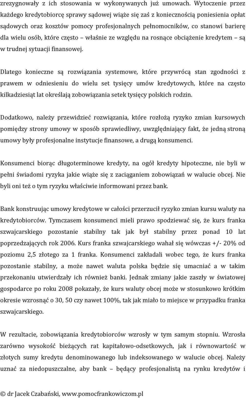 które często właśnie ze względu na rosnące obciążenie kredytem są w trudnej sytuacji finansowej.