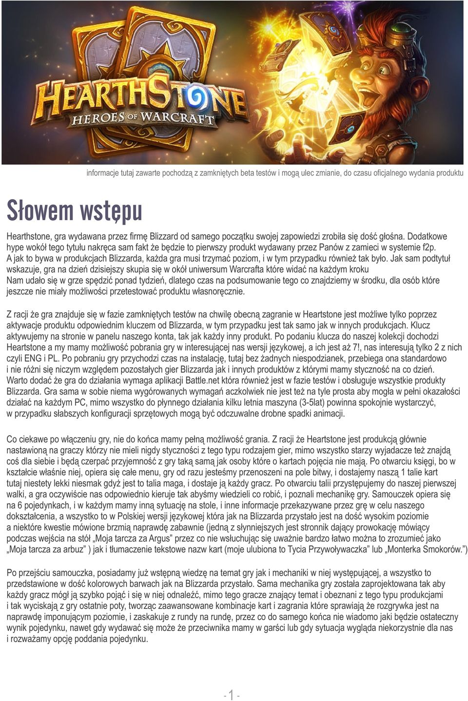 A jak to bywa w produkcjach Blizzarda, każda gra musi trzymać poziom, i w tym przypadku również tak było.