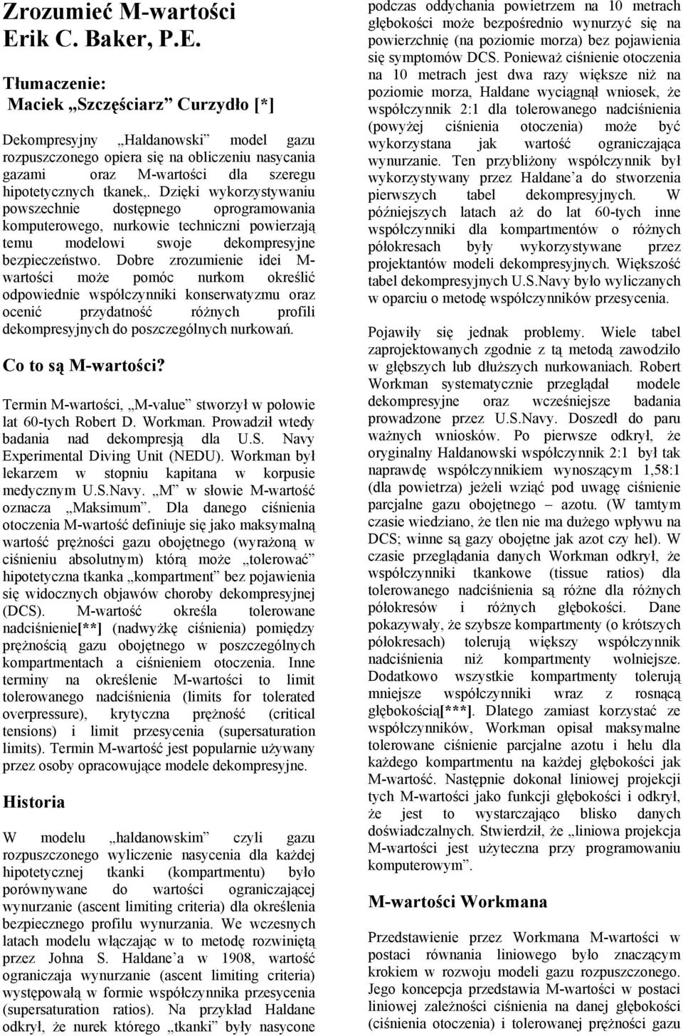 Dobre zrozumienie idei M- wartości może pomóc nurkom określić odpowiednie współczynniki konserwatyzmu oraz ocenić przydatność różnych profili dekompresyjnych do poszczególnych nurkowań. Co to są?