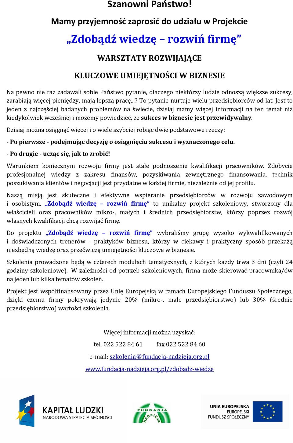 ludzie odnoszą większe sukcesy, zarabiają więcej pieniędzy, mają lepszą pracę...? To pytanie nurtuje wielu przedsiębiorców od lat.