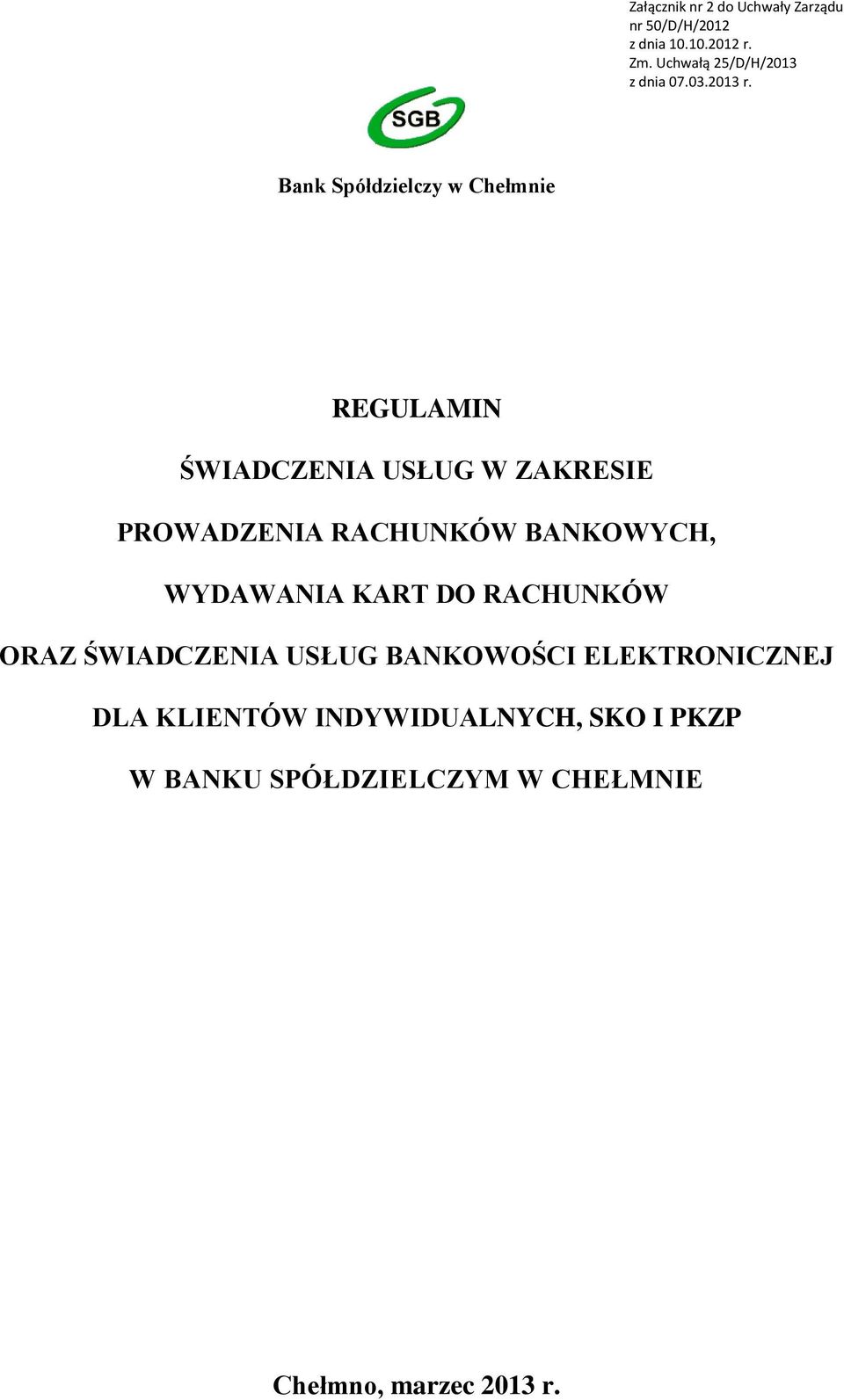 Bank Spółdzielczy w Chełmnie REGULAMIN ŚWIADCZENIA USŁUG W ZAKRESIE PROWADZENIA RACHUNKÓW