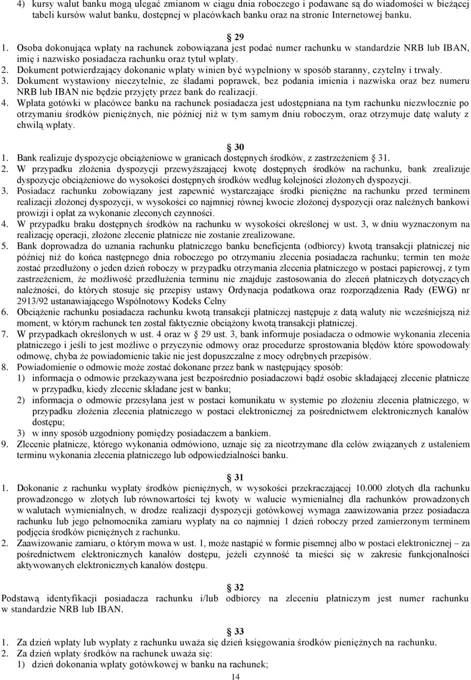 Dokument potwierdzający dokonanie wpłaty winien być wypełniony w sposób staranny, czytelny i trwały. 3.