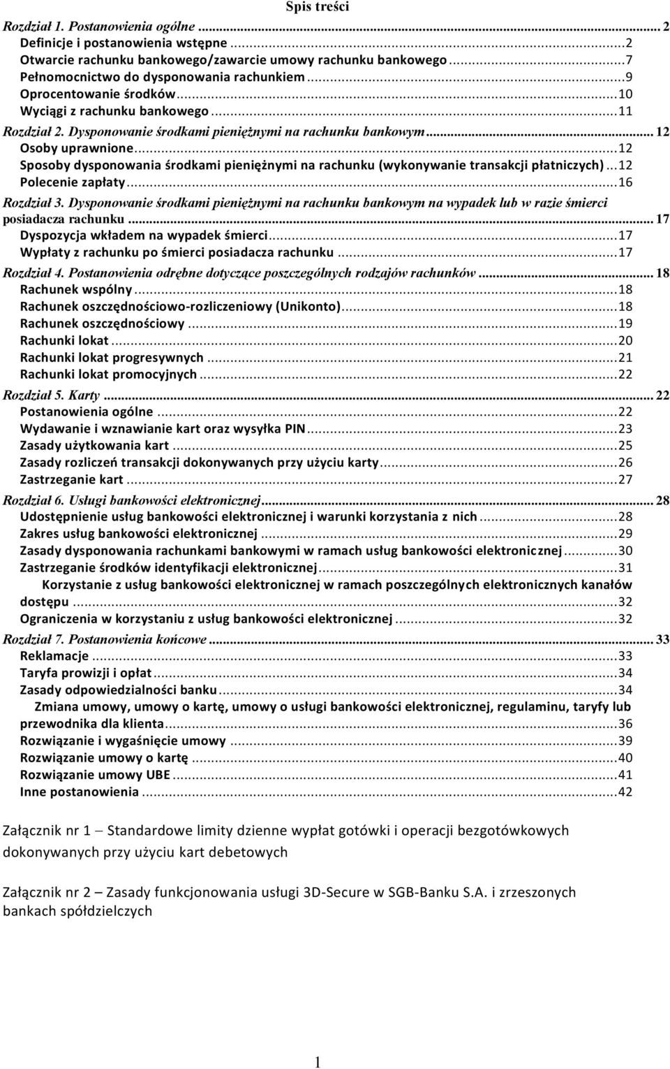 .. 12 Sposoby dysponowania środkami pieniężnymi na rachunku (wykonywanie transakcji płatniczych)... 12 Polecenie zapłaty... 16 Rozdział 3.