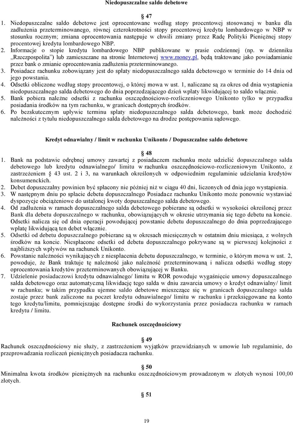 stosunku rocznym; zmiana oprocentowania następuje w chwili zmiany przez Radę Polityki Pieniężnej stopy procentowej kredytu lombardowego NBP. 2.