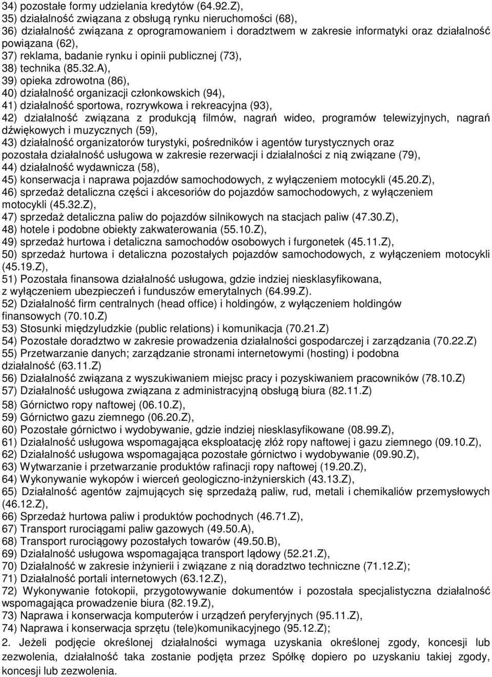rynku i opinii publicznej (73), 38) technika (85.32.