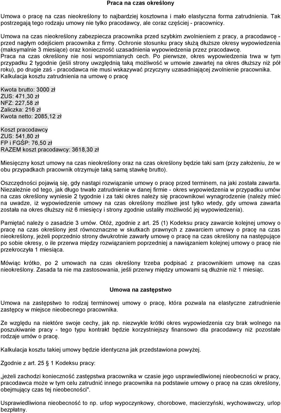 Umowa na czas nieokreślony zabezpiecza pracownika przed szybkim zwolnieniem z pracy, a pracodawcę - przed nagłym odejściem pracownika z firmy.