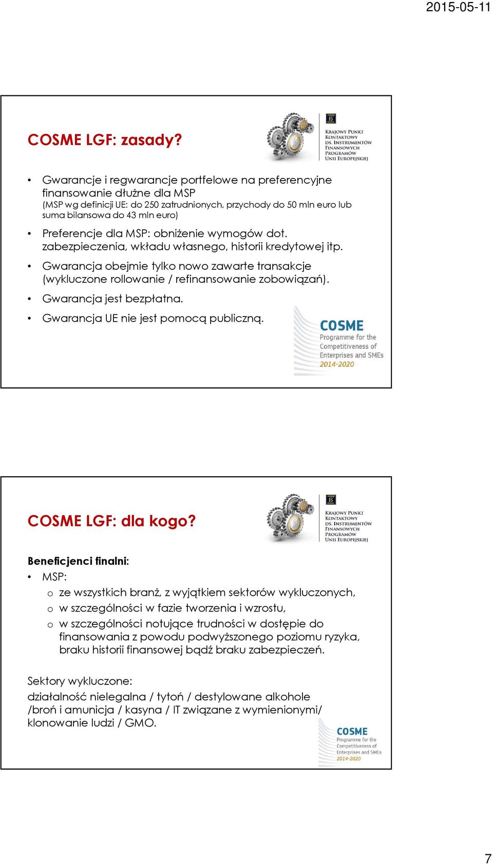 MSP: obniżenie wymogów dot. zabezpieczenia, wkładu własnego, historii kredytowej itp. Gwarancja obejmie tylko nowo zawarte transakcje (wykluczone rollowanie/ refinansowanie zobowiązań).