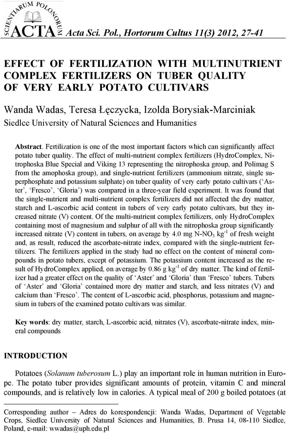 Borysiak-Marciniak Siedlce University of Natural Sciences and Humanities Abstract. Fertilization is one of the most important factors which can significantly affect potato tuber quality.