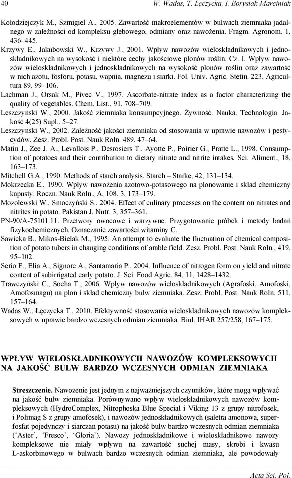 Wpływ nawozów wieloskładnikowych i jednoskładnikowych na wysokość plonów roślin oraz zawartość w nich azotu, fosforu, potasu, wapnia, magnezu i siarki. Fol. Univ. Agric. Stetin.