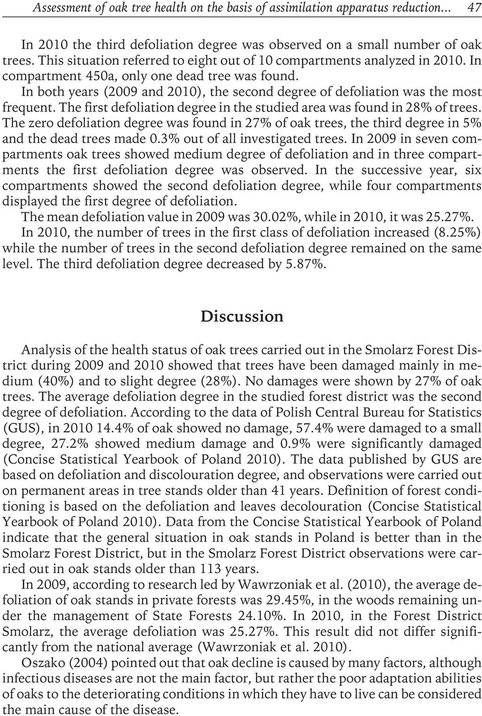 In both years (2009 and 2010), the second degree of defoliation was the most frequent. The first defoliation degree in the studied area was found in 28% of trees.