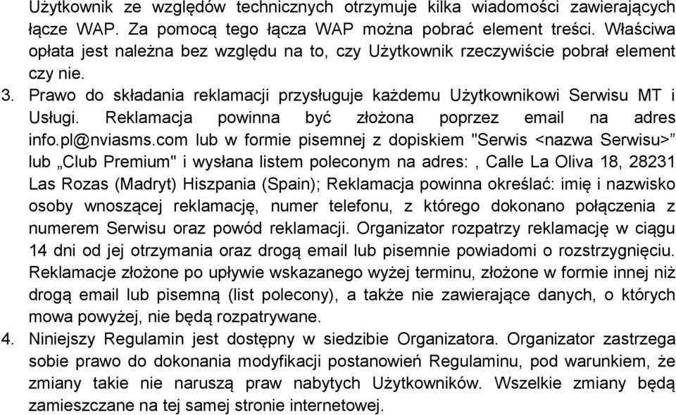 Reklamacja powinna być złożona poprzez email na adres info.pl@nviasms.