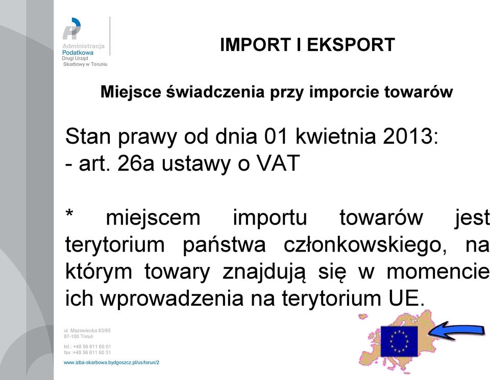 26a ustawy o VAT * miejscem importu towarów jest terytorium