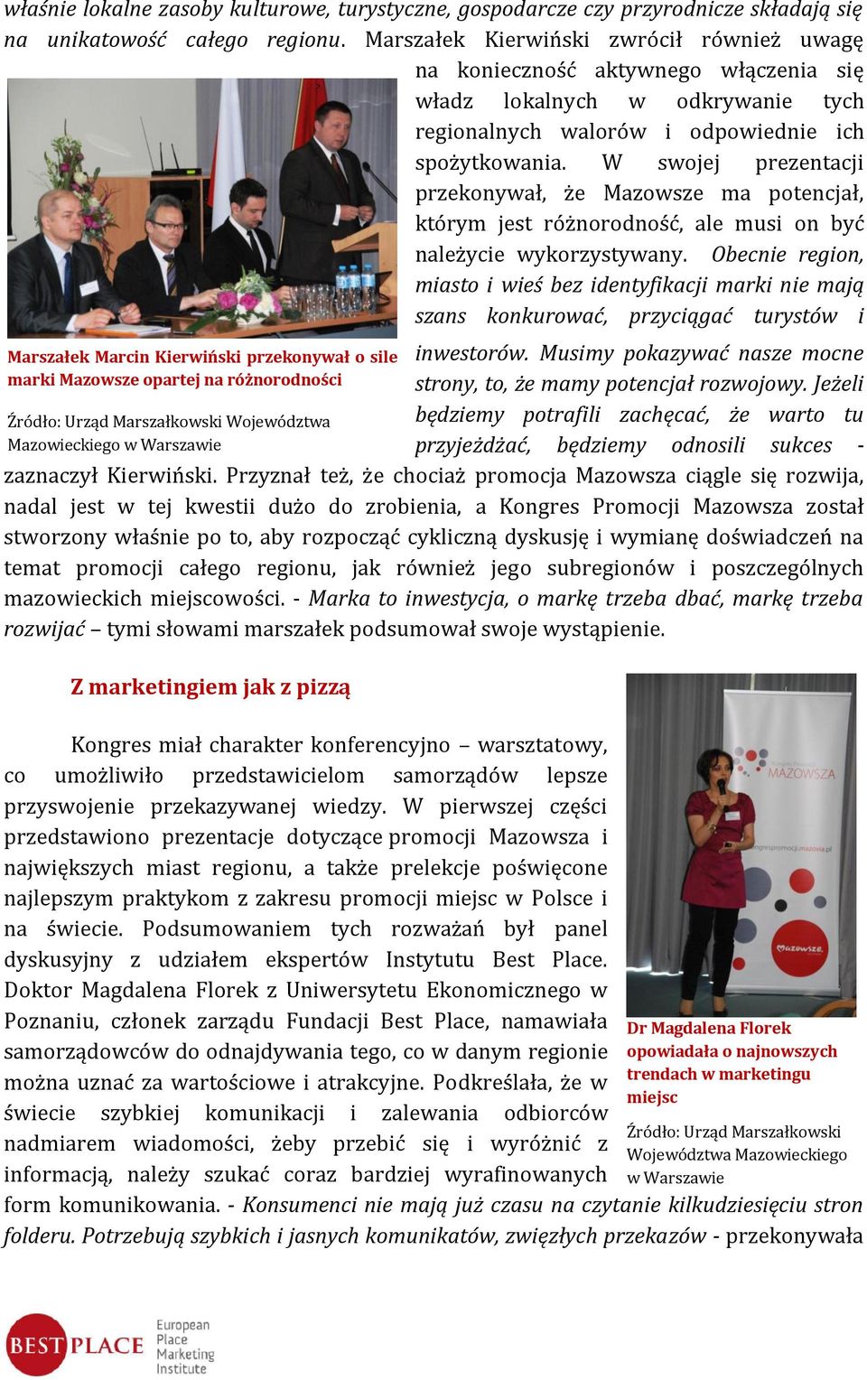W swojej prezentacji przekonywał, że Mazowsze ma potencjał, którym jest różnorodność, ale musi on być należycie wykorzystywany.