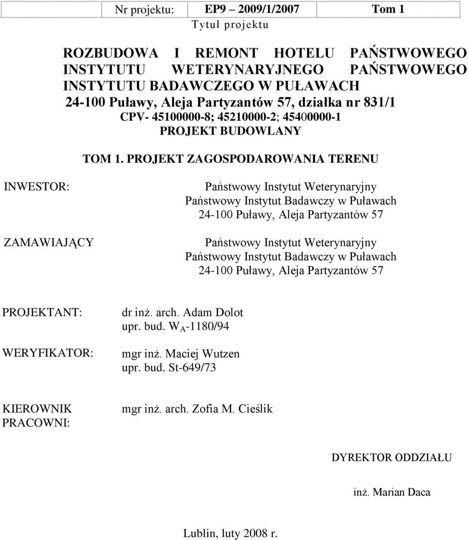 PROJEKT ZAGOSPODAROWANIA TERENU INWESTOR: ZAMAWIAJĄCY Państwowy Instytut Weterynaryjny Państwowy Instytut Badawczy w Puławach 24-100 Puławy, Aleja Partyzantów 57 Państwowy Instytut Weterynaryjny