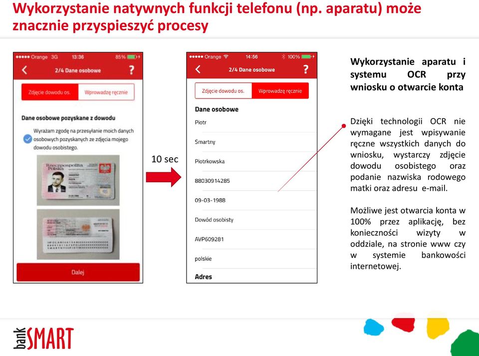 Dzięki technologii OCR nie wymagane jest wpisywanie ręczne wszystkich danych do wniosku, wystarczy zdjęcie dowodu