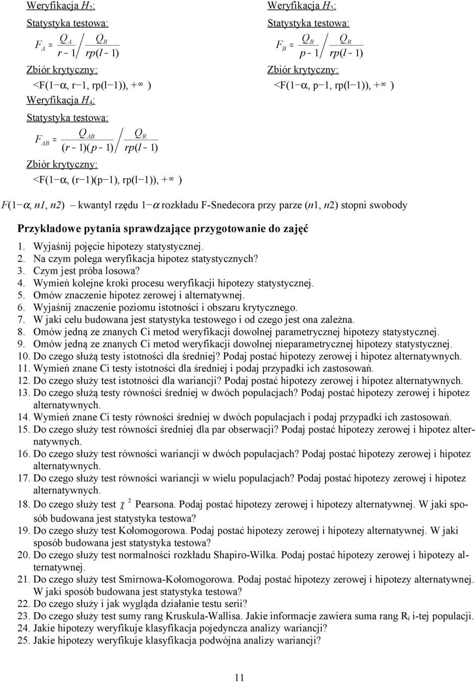 Omów zaczee hotez zeowe alteatywe. 6. Wyaś zaczee ozomu stotośc obszau kytyczego. 7. W ak celu budowaa est statystyka testowego od czego est oa zależa. 8.