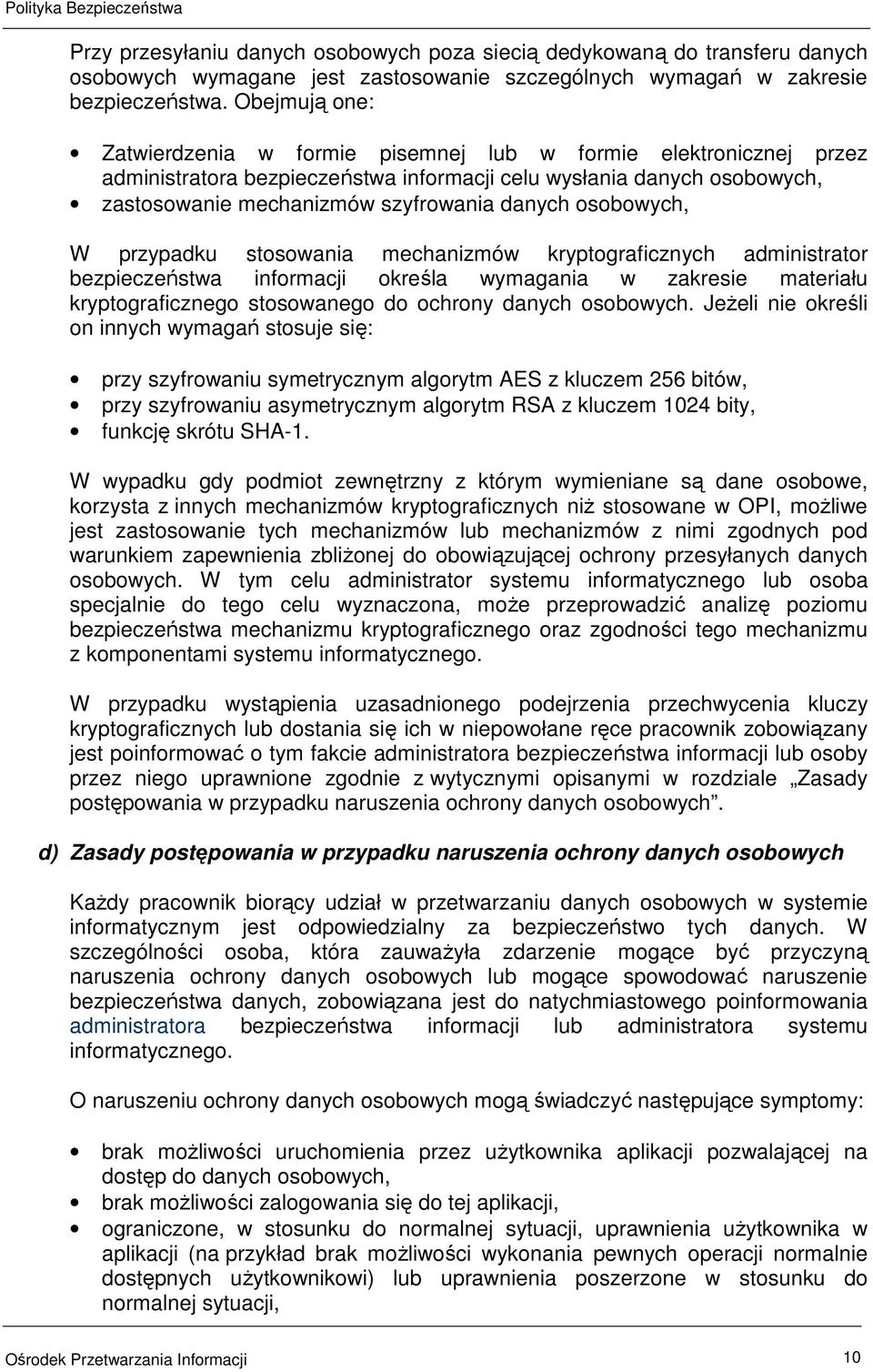 osobowych, W przypadku stosowania mechanizmów kryptograficznych administrator bezpieczeństwa informacji określa wymagania w zakresie materiału kryptograficznego stosowanego do ochrony danych