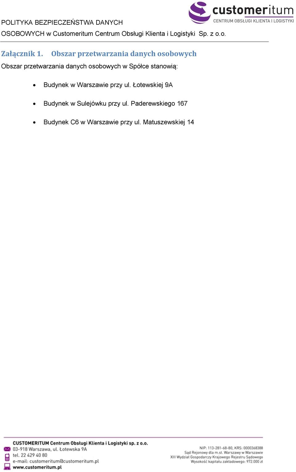 danych osobowych w Spółce stanowią: Budynek w Warszawie przy