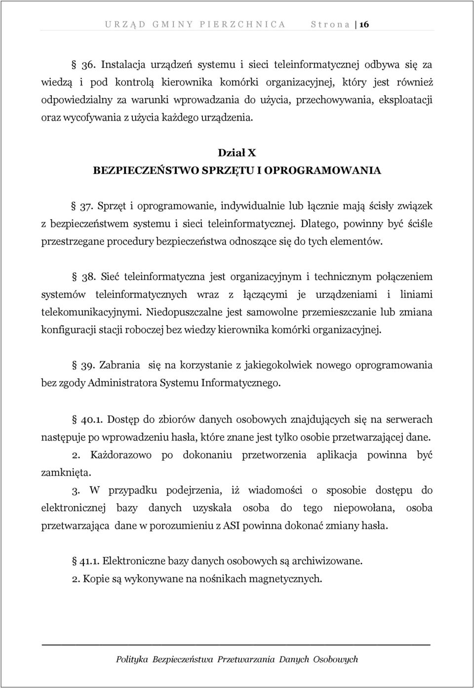 przechowywania, eksploatacji oraz wycofywania z użycia każdego urządzenia. Dział X BEZPIECZEŃSTWO SPRZĘTU I OPROGRAMOWANIA 37.