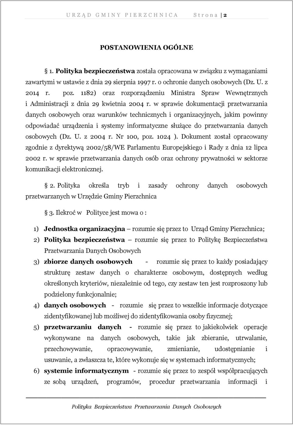 w sprawie dokumentacji przetwarzania danych osobowych oraz warunków technicznych i organizacyjnych, jakim powinny odpowiadać urządzenia i systemy informatyczne służące do przetwarzania danych