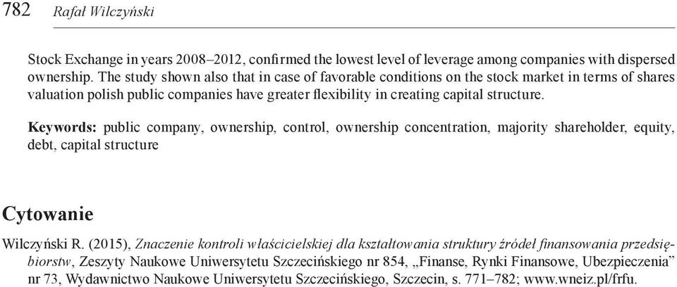 Keywords: public company, ownership, control, ownership concentration, majority shareholder, equity, debt, capital structure Cytowanie Wilczyński R.