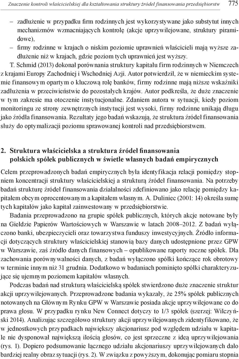 uprawnień jest wyższy. T. Schmid (2013) dokonał porównania struktury kapitału firm rodzinnych w Niemczech z krajami Europy Zachodniej i Wschodniej Azji.