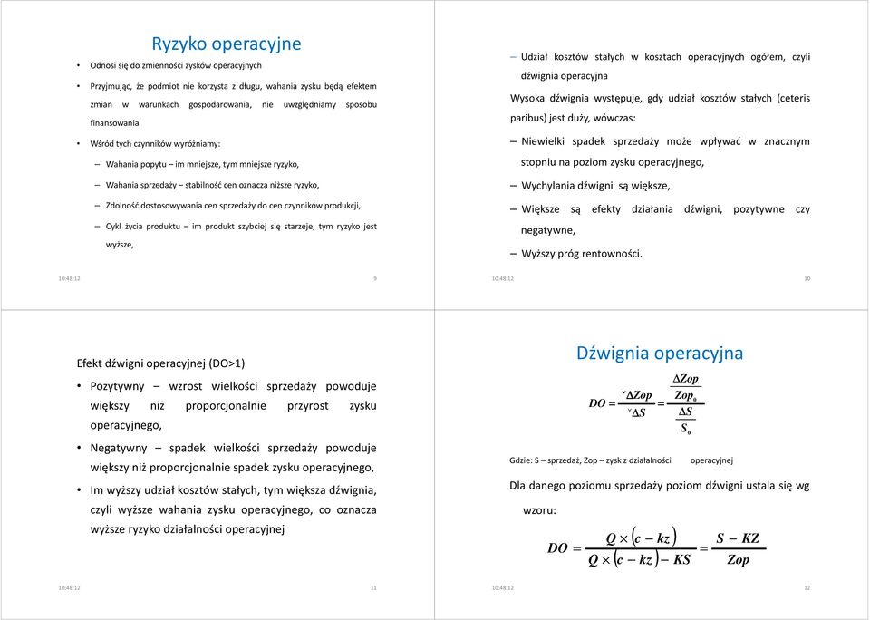 czynników produkcji, Cykl życia produktu im produkt szybciej się starzeje, tym ryzyko jest wyższe, Udział kosztów stałych w kosztach operacyjnych ogółem, czyli dźwignia operacyjna Wysoka dźwignia