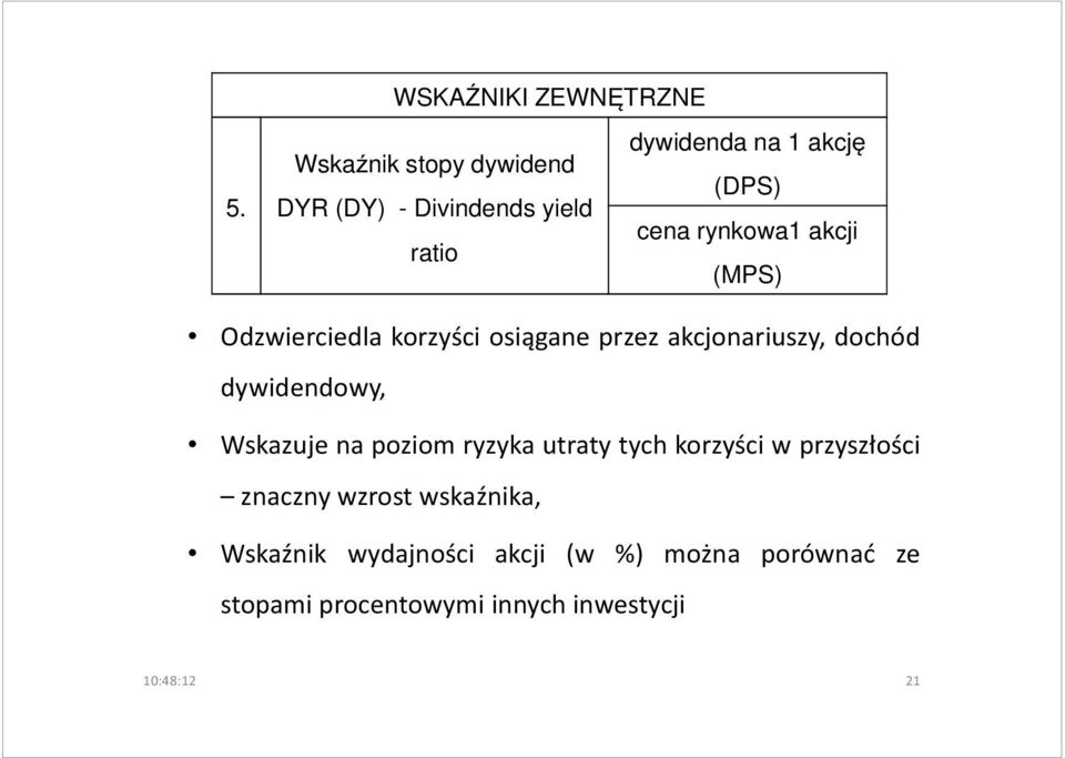 dywidendowy, Wskazuje na poziom ryzyka utraty tych korzyści w przyszłości znaczny wzrost