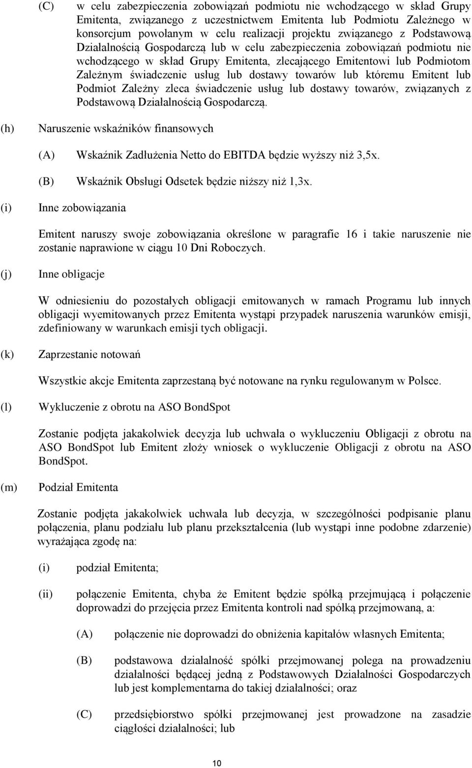 lub dostawy towarów lub któremu Emitent lub Podmiot Zależny zleca świadczenie usług lub dostawy towarów, związanych z Podstawową Działalnością Gospodarczą.
